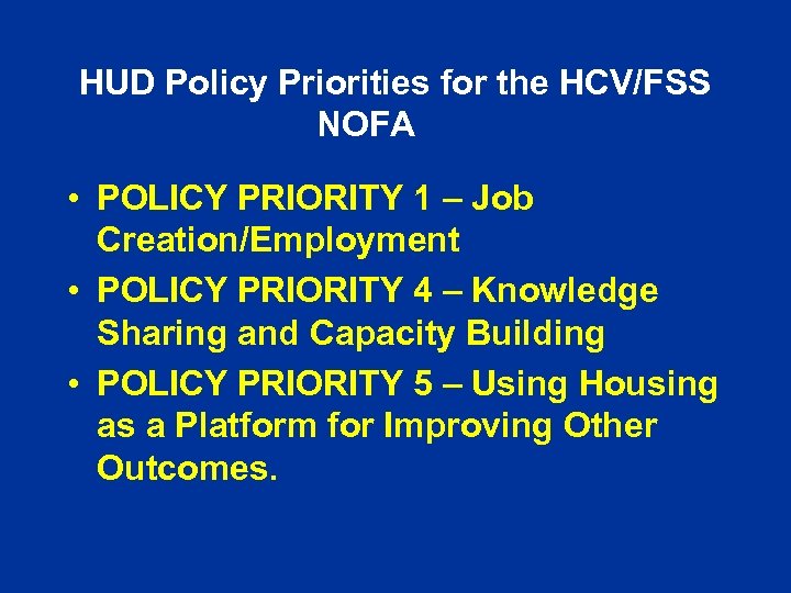 HUD Policy Priorities for the HCV/FSS NOFA • POLICY PRIORITY 1 – Job Creation/Employment