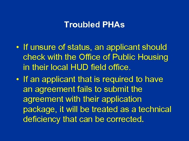 Troubled PHAs • If unsure of status, an applicant should check with the Office