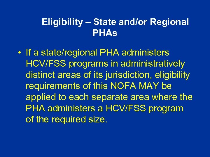 Eligibility – State and/or Regional PHAs • If a state/regional PHA administers HCV/FSS programs