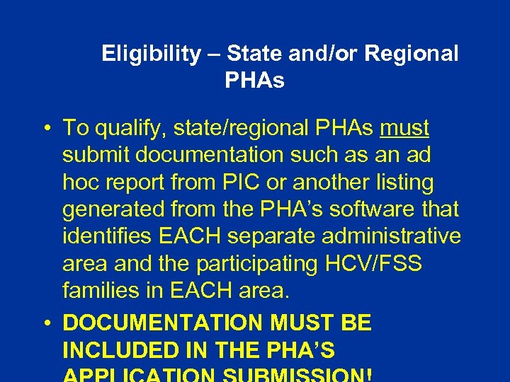 Eligibility – State and/or Regional PHAs • To qualify, state/regional PHAs must submit documentation