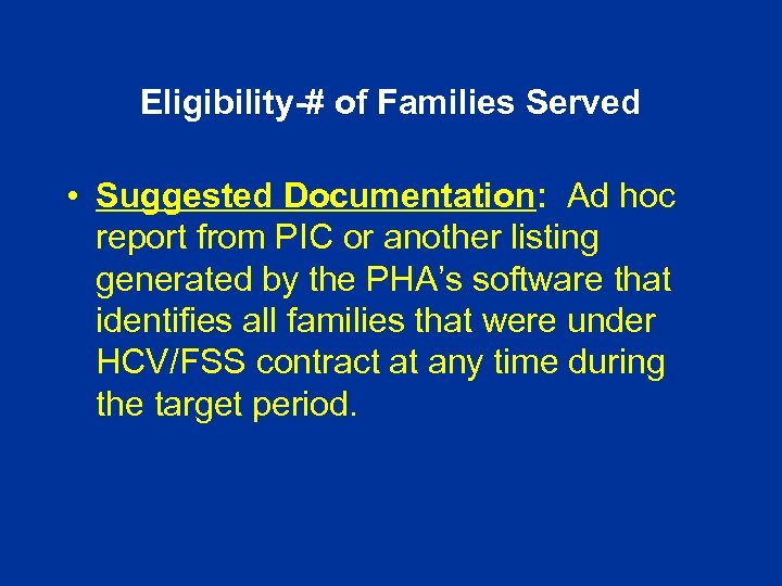 Eligibility-# of Families Served • Suggested Documentation: Ad hoc report from PIC or another