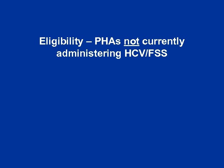 Eligibility – PHAs not currently administering HCV/FSS 
