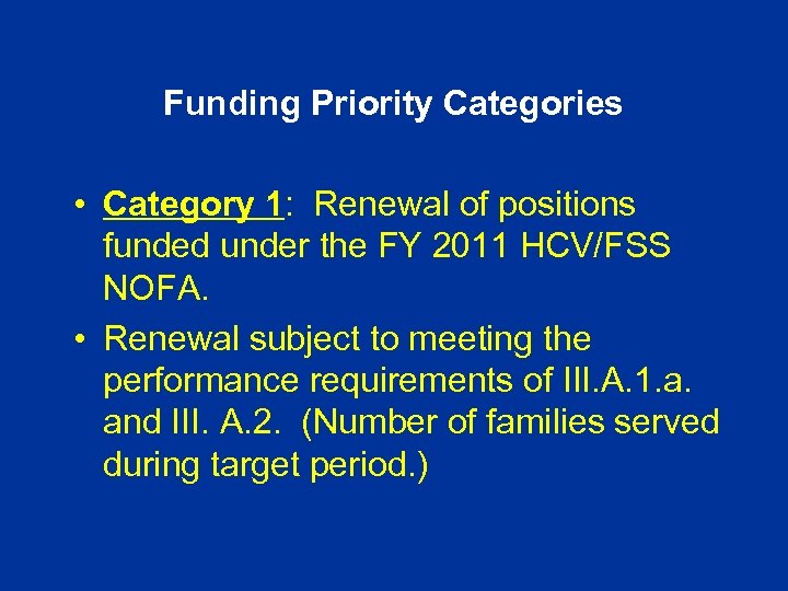Funding Priority Categories • Category 1: Renewal of positions funded under the FY 2011