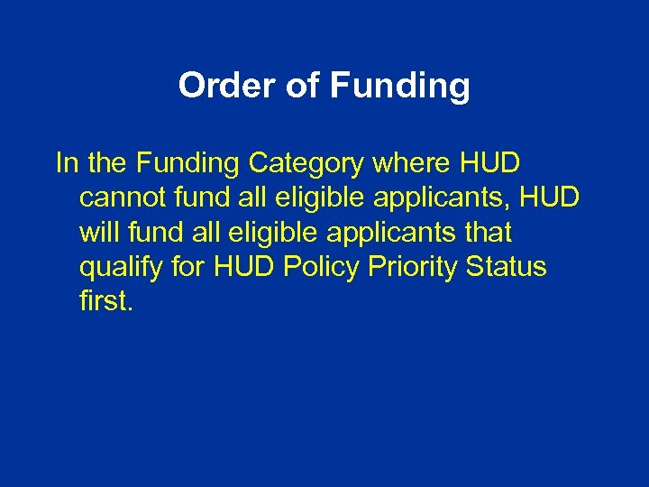 Order of Funding In the Funding Category where HUD cannot fund all eligible applicants,