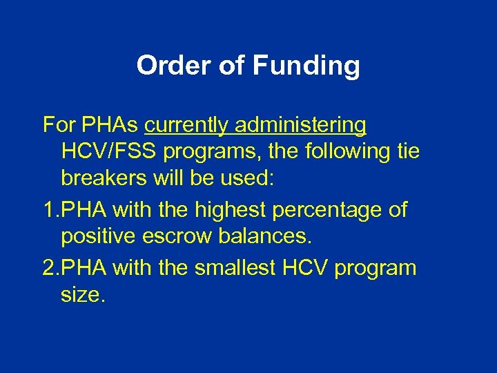Order of Funding For PHAs currently administering HCV/FSS programs, the following tie breakers will