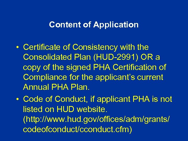 Content of Application • Certificate of Consistency with the Consolidated Plan (HUD-2991) OR a