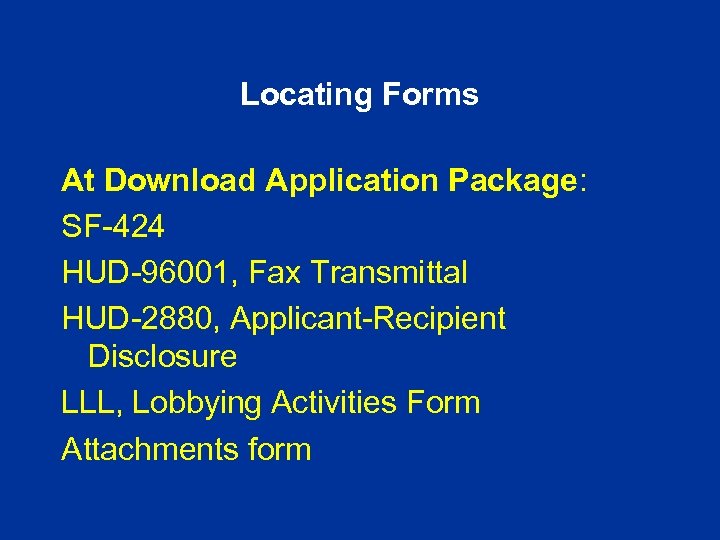 Locating Forms At Download Application Package: SF-424 HUD-96001, Fax Transmittal HUD-2880, Applicant-Recipient Disclosure LLL,