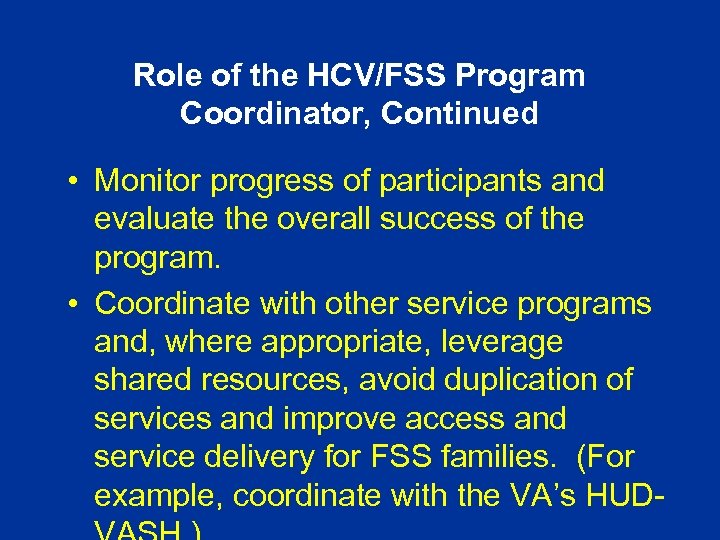 Role of the HCV/FSS Program Coordinator, Continued • Monitor progress of participants and evaluate