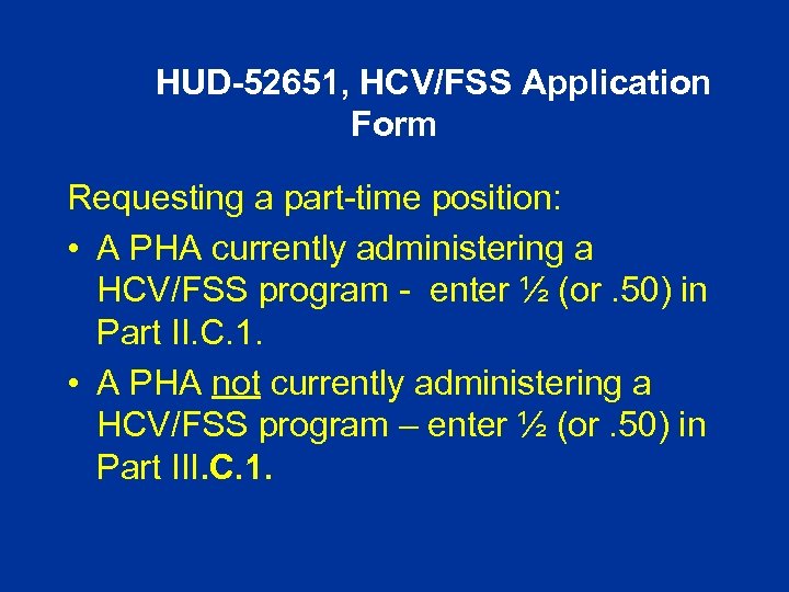 HUD-52651, HCV/FSS Application Form Requesting a part-time position: • A PHA currently administering a