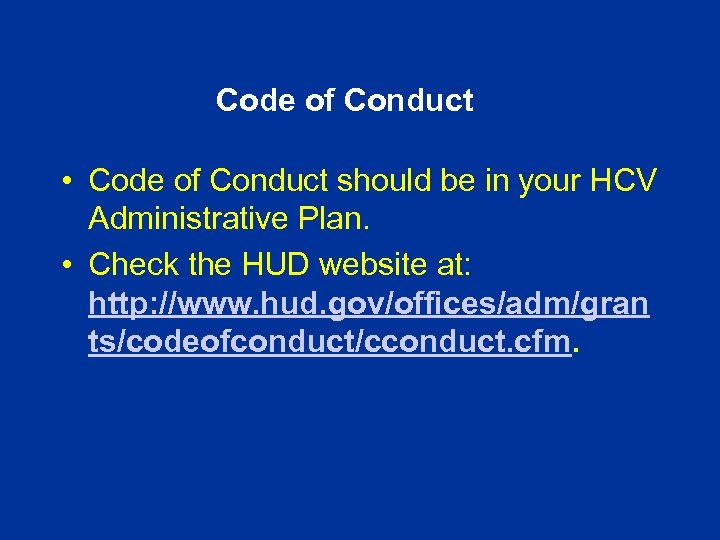 Code of Conduct • Code of Conduct should be in your HCV Administrative Plan.