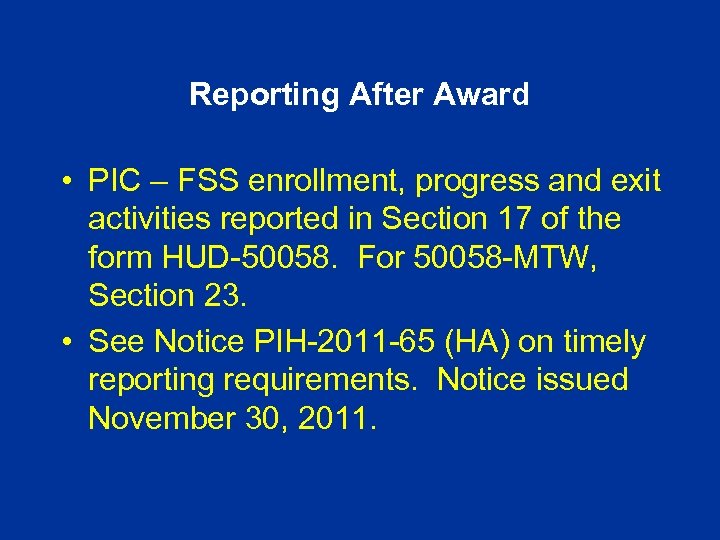 Reporting After Award • PIC – FSS enrollment, progress and exit activities reported in