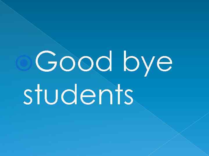  Good bye students 