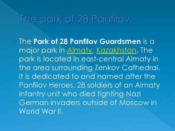 The park of 28 Panfilov The Park of 28 Panfilov Guardsmen is a major