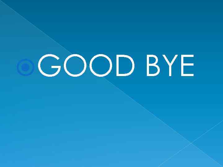  GOOD BYE 