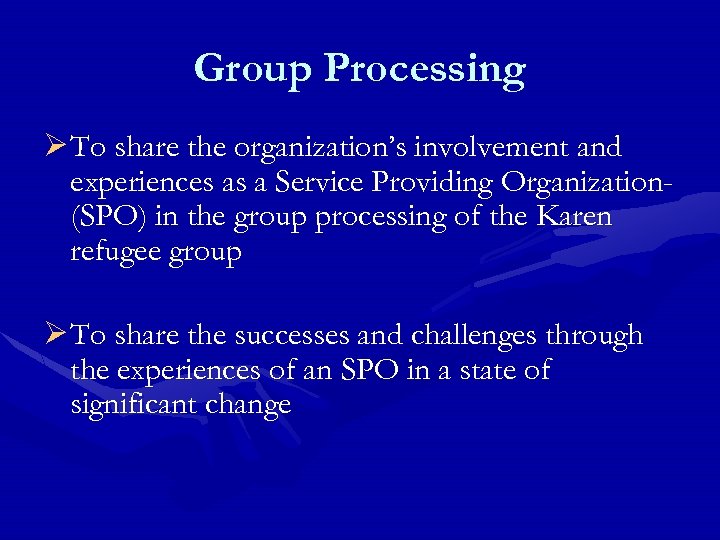 Group Processing Ø To share the organization’s involvement and experiences as a Service Providing