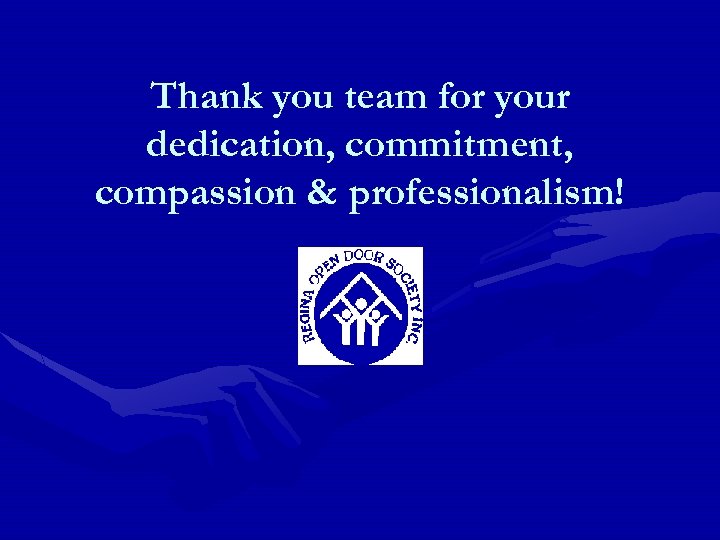 Thank you team for your dedication, commitment, compassion & professionalism! 