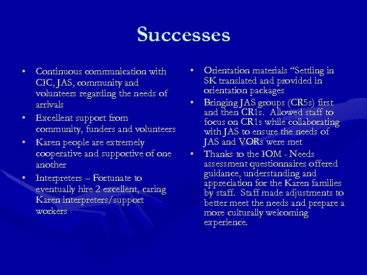 Successes • Continuous communication with CIC, JAS, community and volunteers regarding the needs of