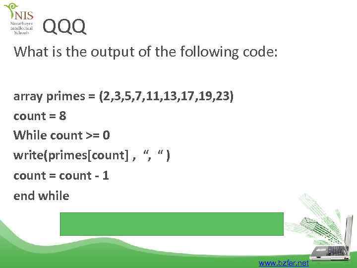QQQ What is the output of the following code: array primes = (2, 3,