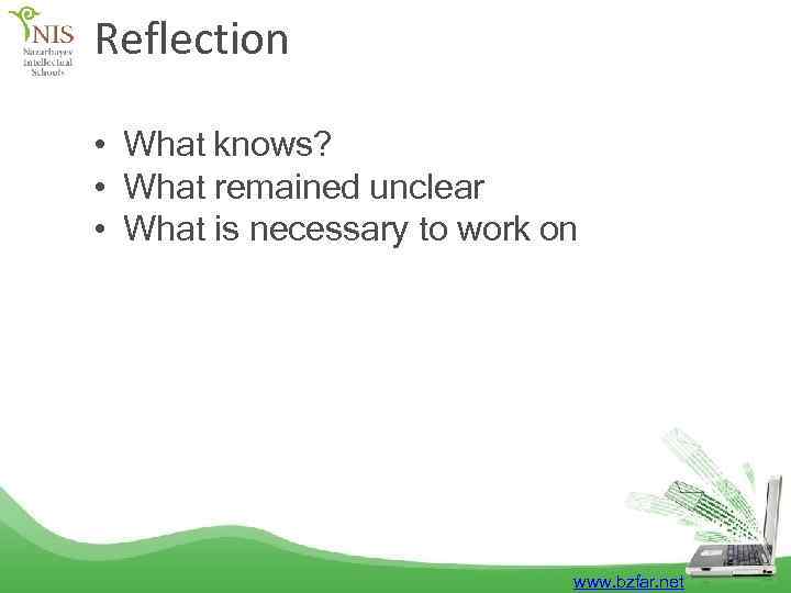 Reflection • What knows? • What remained unclear • What is necessary to work