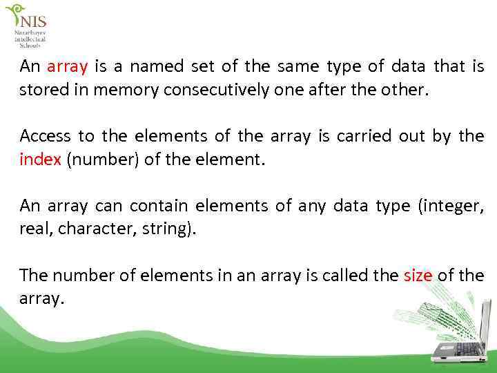 An array is a named set of the same type of data that is