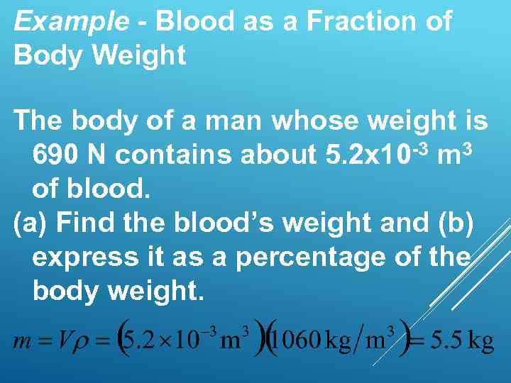 Example - Blood as a Fraction of Body Weight The body of a man