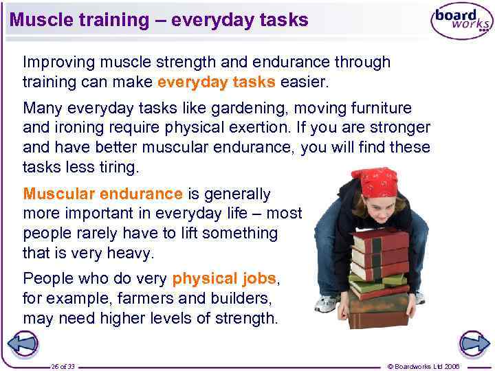 Muscle training – everyday tasks Improving muscle strength and endurance through training can make
