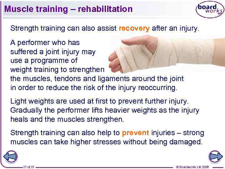 Muscle training – rehabilitation Strength training can also assist recovery after an injury. A