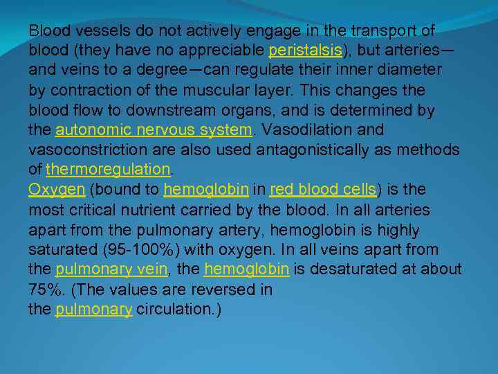 Blood vessels do not actively engage in the transport of blood (they have no