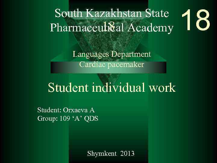 South Kazakhstan State 18 Pharmaceutical Academy Languages Department Cardiac pacemaker Student individual work Student: