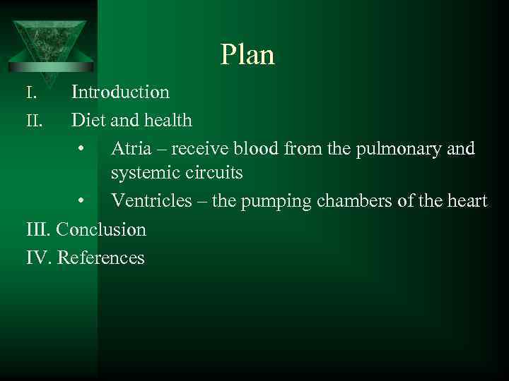 Plan Introduction II. Diet and health • Atria – receive blood from the pulmonary