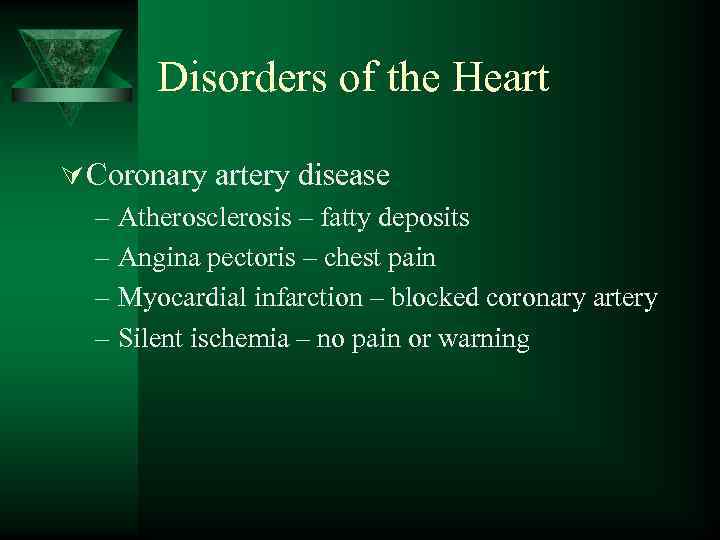 Disorders of the Heart Ú Coronary artery disease – Atherosclerosis – fatty deposits –