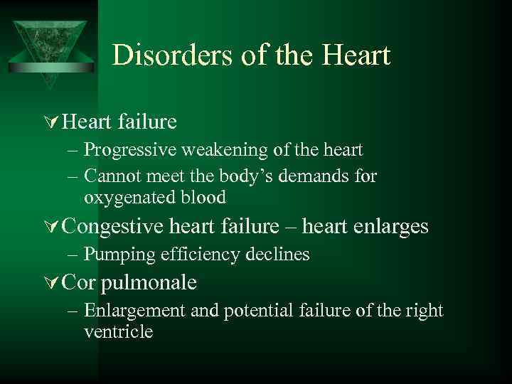 Disorders of the Heart Ú Heart failure – Progressive weakening of the heart –