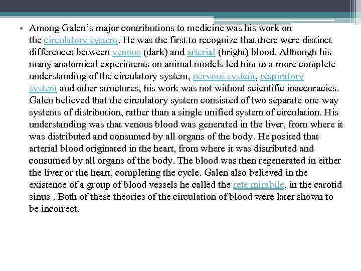  • Among Galen’s major contributions to medicine was his work on the circulatory