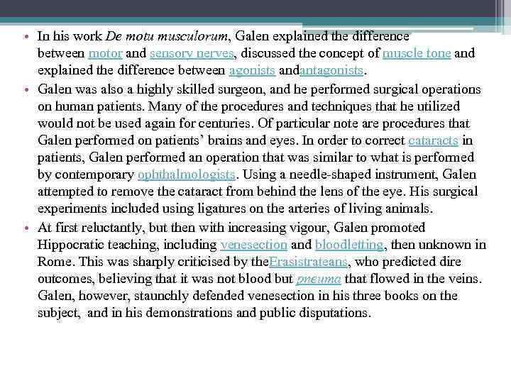  • In his work De motu musculorum, Galen explained the difference between motor
