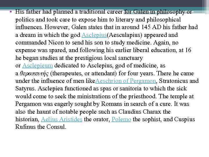  • His father had planned a traditional career for Galen in philosophy or