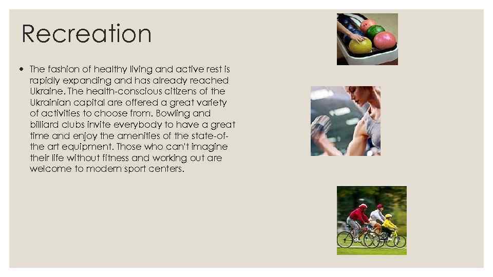  Recreation The fashion of healthy living and active rest is rapidly expanding and