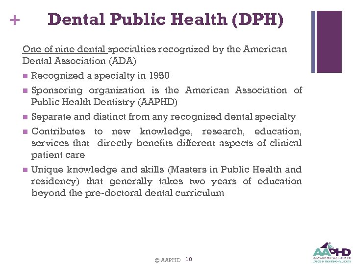 Dental Public Health (DPH) + One of nine dental specialties recognized by the American