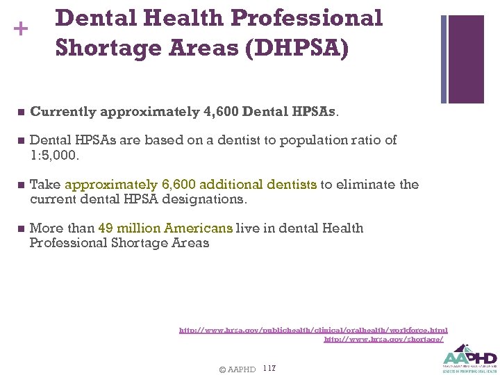 + Dental Health Professional Shortage Areas (DHPSA) n Currently approximately 4, 600 Dental HPSAs.