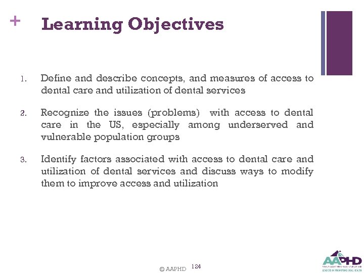 + Learning Objectives 1. Define and describe concepts, and measures of access to dental