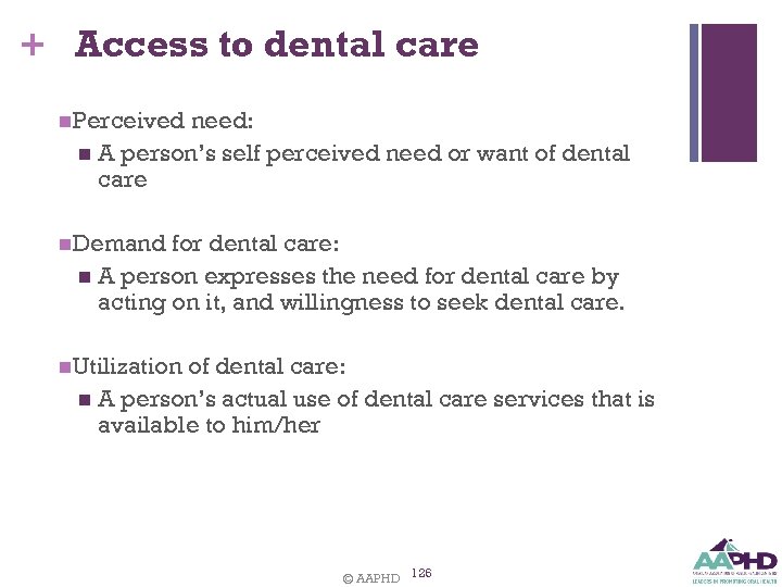 + Access to dental care n. Perceived need: n A person’s self perceived need