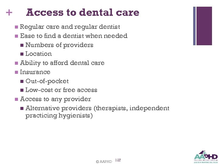 Access to dental care + Regular care and regular dentist n Ease to find