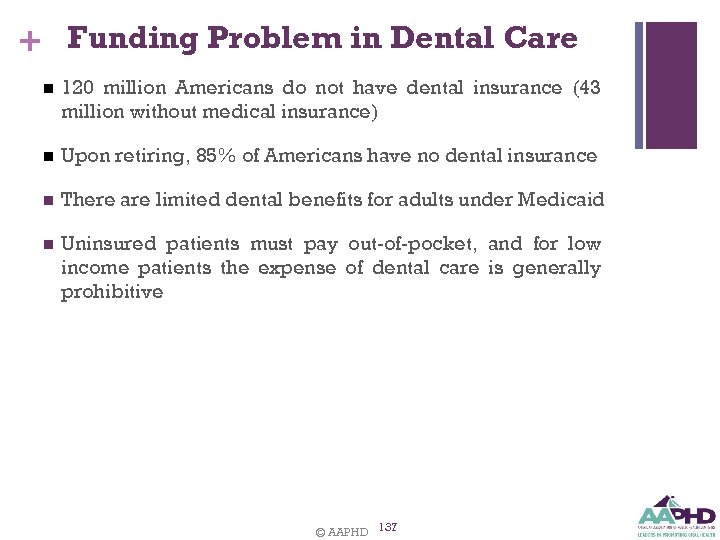 + Funding Problem in Dental Care n 120 million Americans do not have dental