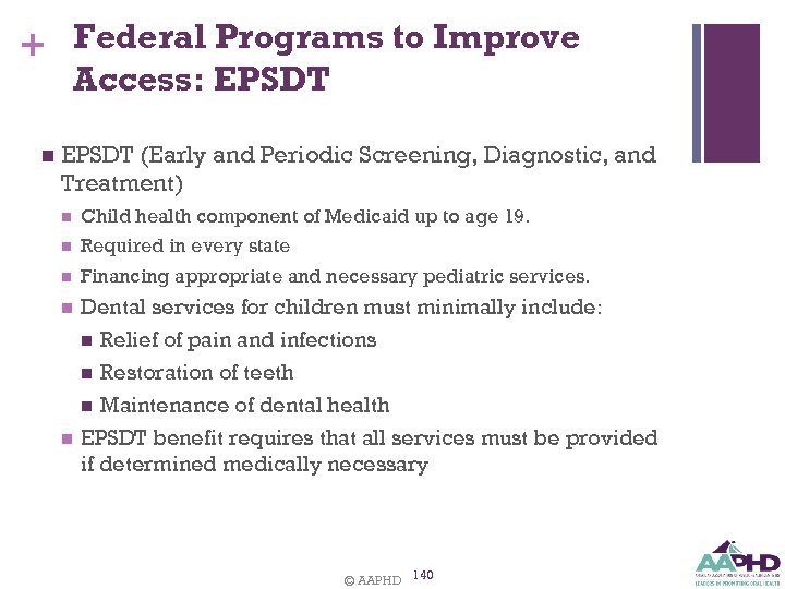 + Federal Programs to Improve Access: EPSDT n EPSDT (Early and Periodic Screening, Diagnostic,