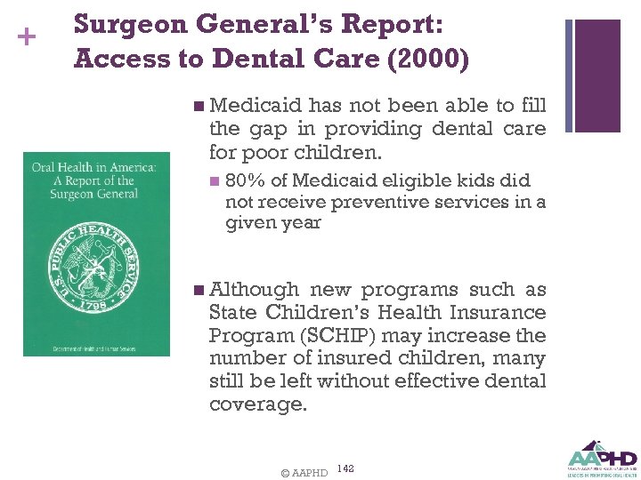 + Surgeon General’s Report: Access to Dental Care (2000) n Medicaid has not been