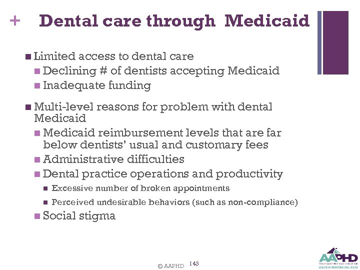 + Dental care through Medicaid n Limited access to dental care n Declining #