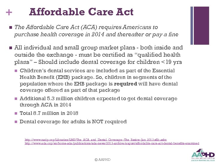 Affordable Care Act + n The Affordable Care Act (ACA) requires Americans to purchase