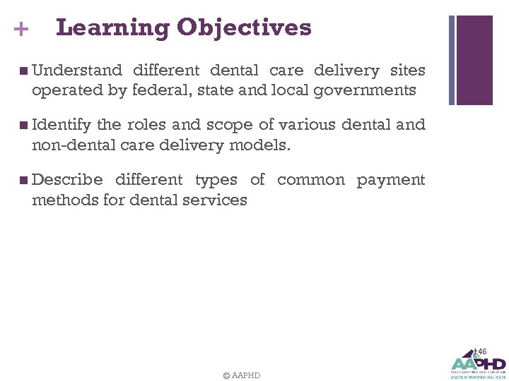+ Learning Objectives n Understand different dental care delivery sites operated by federal, state