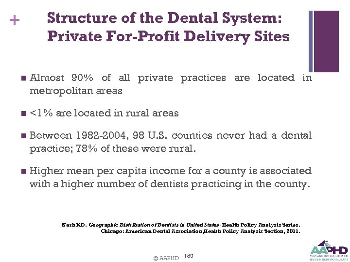 Structure of the Dental System: Private For-Profit Delivery Sites + n Almost 90% of