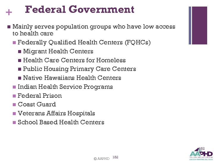 + n Federal Government Mainly serves population groups who have low access to health