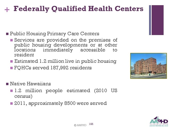 + Federally Qualified Health Centers n Public Housing Primary Care Centers n Services are
